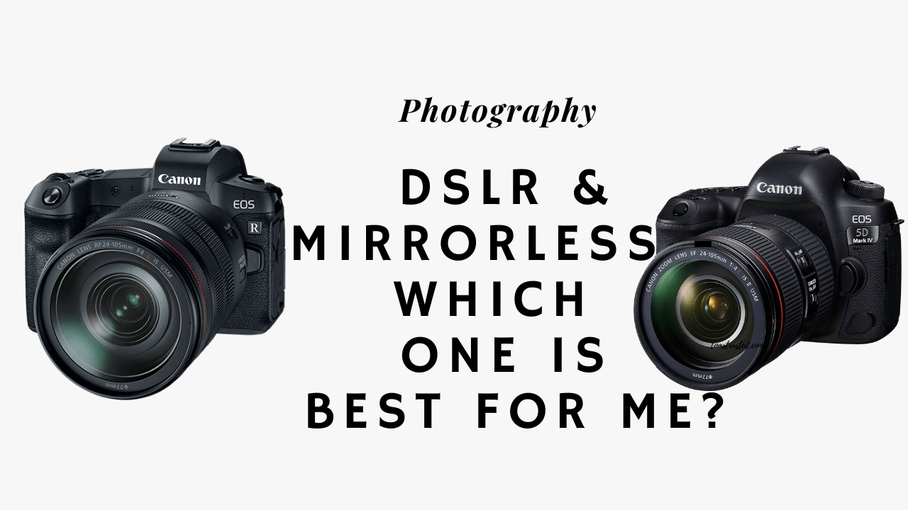 DSLR & Mirrorless which one is best