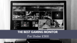 The Best Gaming Monitors Under £300 in the UK